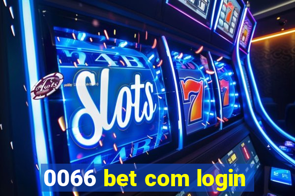 0066 bet com login